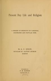 Cover of: Present day life and religion: a series of sermons on cardinal doctrines and popular sins.
