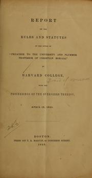 Cover of: Report on the rules and statutes of the office of preacher to the university and Plummer professor of Christian morals, at Harvard College, with the proceedings of the overseers thereon, April 12, 1855. | Harvard University. Board of Overseers.
