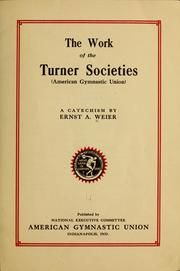 The work of the Turner Societies (American Gymnastic Union) by Ernst A. Weier