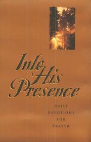 Cover of: Into His presence: daily devotions for prayer.