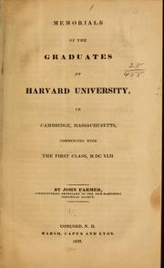 Cover of: Memorials of the graduates of Harvard university, in Cambridge, Massachusetts, commencing with the first class, MDCXLII. by Farmer, John
