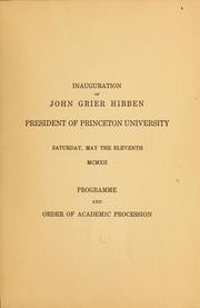 Cover of: Inauguration of John Grier Hibben, president of Princeton University: Saturday, May the eleventh MCMXII.