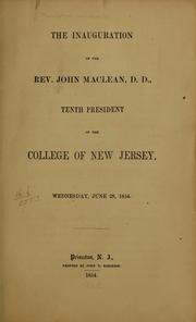 Cover of: The inauguration of the Rev. John Maclean, D.C., tenth president of the College of New Jersey, Wednesday, June 28, 1854. by Princeton University.