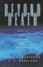 Cover of: Beyond death: exploring the evidence for immortality