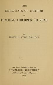 Cover of: The essentials of method in teaching children to read | Joseph H. Wade