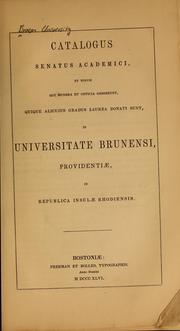 Cover of: Catalogus senatus academici, et eorum qui munera et officia gesserunt, quique alicujus gradus laurea donati sunt, in Universitate Brunensi, Providentiae, in Republica Insulae Rhodiensis.