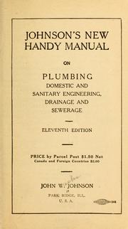 Cover of: Johnson's new handy manual on plumbing, domestic and sanitary engineering, drainage and sewerage. by Johnson, John W.