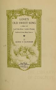 Cover of: Love's old sweet song by George H. Ellwanger
