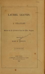 Cover of: Laurel leaves: a chaplet woven by the friends of the late Mrs. Osgood