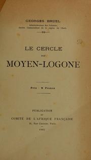 Le cercle du Moyen-Logone by Georges Bruel