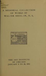 Cover of: A memorial collection of works by Walter Shirlaw, N. A.: The Art institute of Chicago, January 3 to 22, 1911.