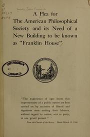 Cover of: A plea for the American Philosophical Society and its need of a new building to be known as "Franklin house" ...