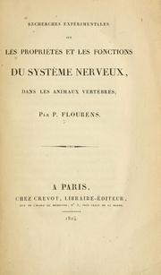 Cover of: Récherches expérimentales sur les propriétés et les fonctions du système nerveux, dans les animaux vertébrés