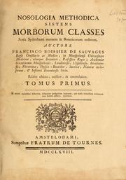 Cover of: Nosologia methodica sistens morborum classes by François Boissier de la Croix de Sauvages