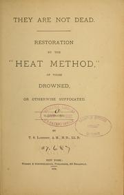 Cover of: They are not dead.: Restoration by the "heat method," of those drowned, or otherwise suffocated