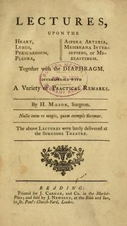 Cover of: Lectures upon the heart, lungs, pericardium, pleura, aspera arteria, membrana intersepiens, or mediastinum: together with the diaphragm, intersperced with a variety of practical remarks