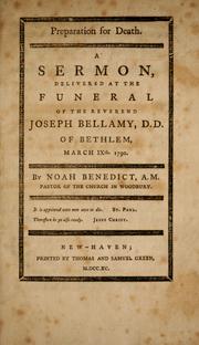 Cover of: Preparation for death: A sermon, delivered at the funeral of the Reverend Joseph Bellamy, D.D., of Bethlem, March 9th, 1790. By Noah Benedict . . .