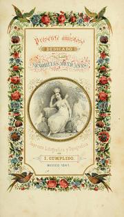 Cover of: Presente amistoso dedicado a las señoritas mexicanas by Ignacio Cumplido