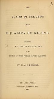 Cover of: The claims of the Jews to an equality of rights by Isaac Leeser