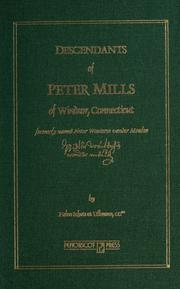Descendants of Peter Mills of Windsor, Connecticut by Helen S. Ullmann