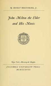 Cover of: John Milton the elder and his music. by Brennecke, Ernest