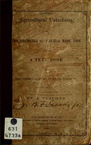 Cover of: An agricultural catechism, or, The chemistry of farming made easy: a textbook for the common schools in North Carolina