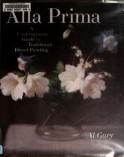 Cover of: Alla prima: a contemporary guide to traditional direct painting