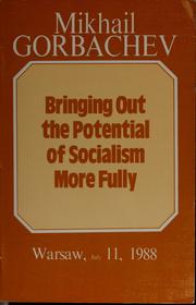 Cover of: Bringing out the potential of socialism more fully: speech by the General Secretary of the CPSU Central Committee in the Sejm of the Polish People's Republic : Warsaw, July 11, 1988