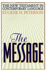 Cover of: The message: the New Testament in contemporary English