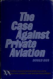 Cover of: The case against private aviation. | Donald Bain