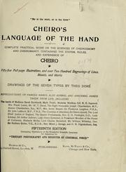 Cover of: Cheiro's language of the hand: complete practical work on the sciences of cheirognomy and cheiromancy, containing the system, rules, and experience of Cheiro [pseud.] fifty-five full-page illustrations, and over two hundred engravings of lines, mounts, and marks