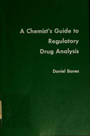 Cover of: A chemist's guide to regulatory drug analysis.