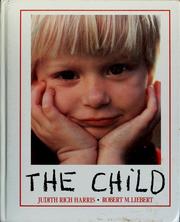 The child by Judith Rich Harris, Robert M. Liebert
