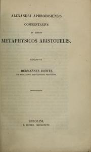 Cover of: Commentarius Alexandri Aphrodisiensis in libros metaphysicos Aristotelis