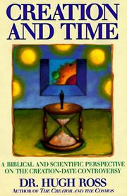 Cover of: Creation and time: a biblical and scientific perspective on the creation-date controversy