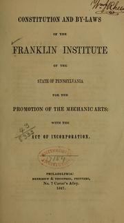 Cover of: Constitution and by-laws of the Franklin Institute of the state of Pennsylvania for the promotion of the mechanic arts, with the act of incorporation