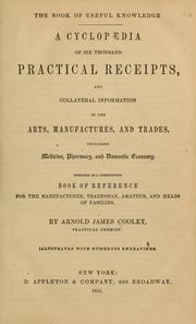 A Cyclopaedia of six thousand practical receipts by Arnold James Cooley