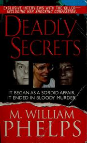 Cover of: Deadly secrets by M. William Phelps