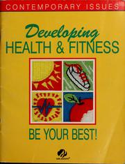 Cover of: Developing health and fitness: be your best!