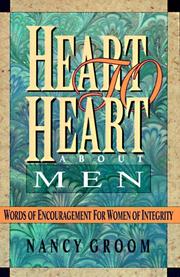 Cover of: Heart to heart about men: words of encouragement for women of integrity