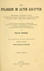 Cover of: Die Pflanzen im alten Aegypten: ihre Heimat, Geschichte, Kultur und ihre mannigfache Verwendung im sozialen Leben in Kultus, Sitten, Gebräuchen, Medizin, Kunst