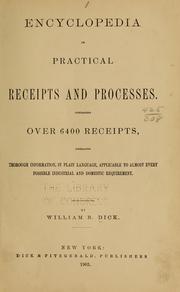 Cover of: Encyclopedia of practical receipts and processes by William B. Dick