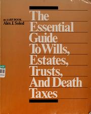 The essential guide to wills, estates, trusts, and death taxes by Alex J. Soled