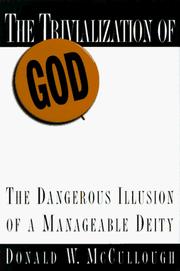 Cover of: The trivialization of God: the dangerous illusion of a manageable deity