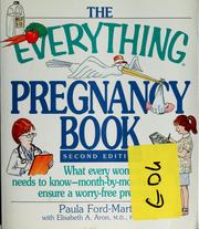 Cover of: The everything pregnancy book: what every woman needs yo know--month-by-month--to ensure a worry-free pregnancy