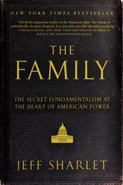 Cover of: The family: the secret fundamentalism at the heart of American power