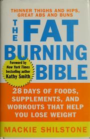 Cover of: The fat-burning bible: 28 days of foods, supplements, and workouts that help you lose weight