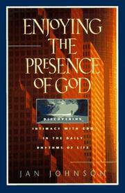Cover of: Enjoying the presence of God: discovering intimacy with God in the daily rhythms of life