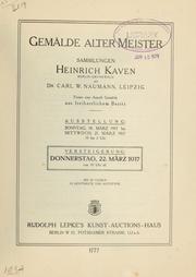 Cover of: Gemälde alter Meister: Sammlungen Heinrich Kaven und Carl W. Naumann ... : Austellung, Sonntag, 18. März 1917 bis Mittwoch, 21. März, 1917.