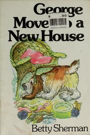 Cover of: George moves to a new house by Betty Sherman